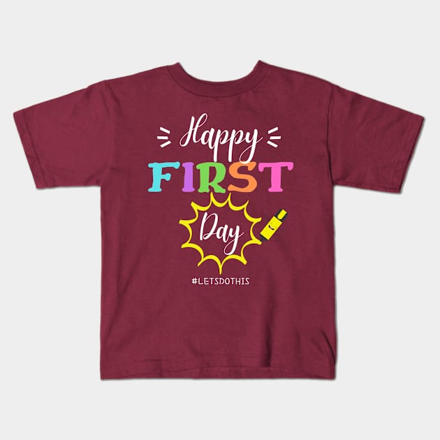 Happy First Day Let's Do This shirt for teacher Kids T-Shirt by GROOVYUnit